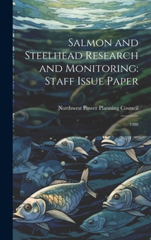 Hardcover Salmon and Steelhead Research and Monitoring: Staff Issue Paper: 1988 Book