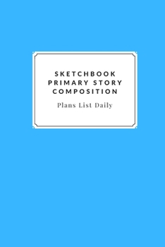 Sketchbook Primary Story Journal Composition: Challenge Techniques, with prompt Creativity Pro Drawing Writing  Sketching 120 Pages: A drawing book is ... books you can draw with all comfort,