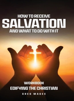 Hardcover How to Receive Salvation and What to Do With It Book