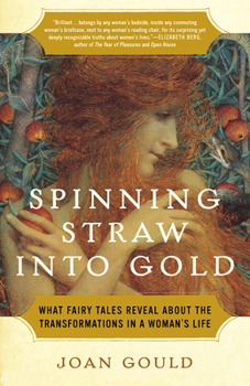 Paperback Spinning Straw Into Gold: What Fairy Tales Reveal about the Transformations in a Woman's Life Book
