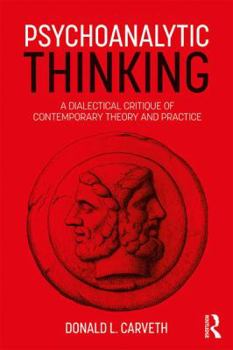 Paperback Psychoanalytic Thinking: A Dialectical Critique of Contemporary Theory and Practice Book