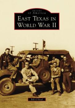 East Texas in World War II (Images of America: Texas) - Book  of the Images of America: Texas