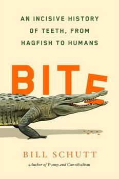Hardcover Bite: An Incisive History of Teeth, from Hagfish to Humans Book