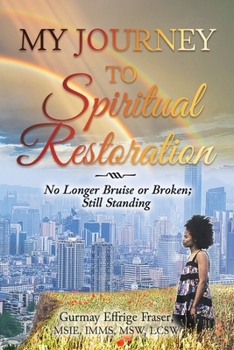 Paperback My Journey to Spiritual Restoration: No Longer Bruise or Broken; Still Standing Book