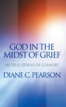 Paperback God in the Midst of Grief: 101 True Stories of Comfort Book