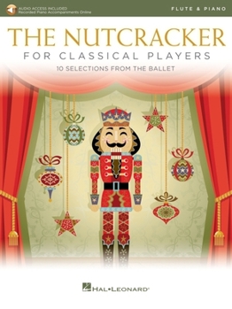 Paperback The Nutcracker for Classical Flute Players: 10 Selections from the Ballet with Online Piano Accompaniments Book