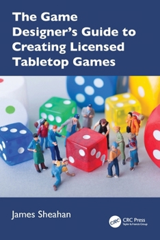 Paperback The Game Designer's Guide to Creating Licensed Tabletop Games Book