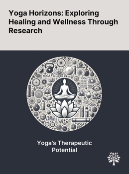 Hardcover Yoga Horizons: Exploring Healing and Wellness Through Research Book