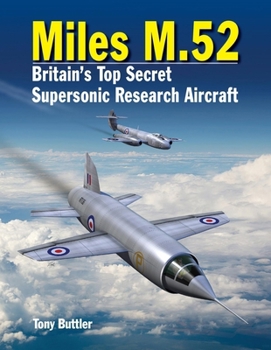 Hardcover Miles M.52: Britain's Top Secret Supersonic Research Aircraft Book