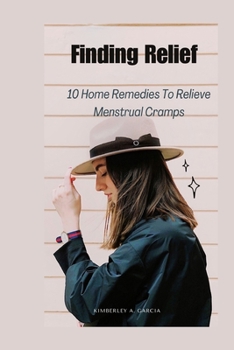Paperback Finding Relief: 10 Home Remedies To Relieve Menstrual Cramps Book