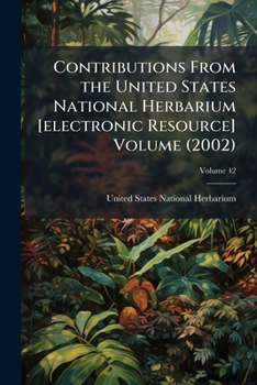 Paperback Contributions From the United States National Herbarium [electronic Resource] Volume (2002); Volume 42 Book