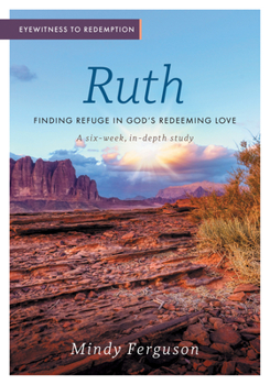 Paperback Eyewitness to Redemption: Finding Refuge in God's Redeeming Love - Ruth Book