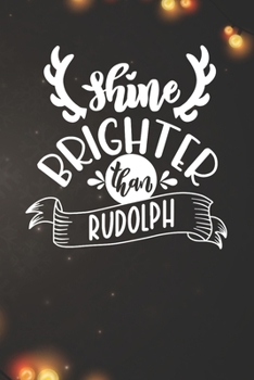 Shine Brighter than Rudolph Notebook: Christmas Gifts - Blank Shine Brighter than Rudolph Notebook / Journal Gift ( 6 x 9 - 110 blank pages )