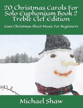 Paperback 20 Christmas Carols For Solo Euphonium Book 2 Treble Clef Edition: Easy Christmas Sheet Music For Beginners Book