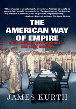 Hardcover The American Way of Empire: How America Won a World but Lost Her Way Book