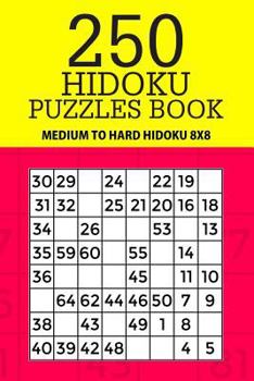Paperback 250 Hidoku Puzzle Book: Medium to Hard Hidoku 8x8 Book