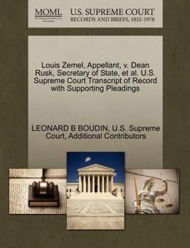 Paperback Louis Zemel, Appellant, V. Dean Rusk, Secretary of State, et al. U.S. Supreme Court Transcript of Record with Supporting Pleadings Book