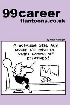 Paperback 99 career flantoons.co.uk: 99 great and funny cartoons about careers and jobs Book