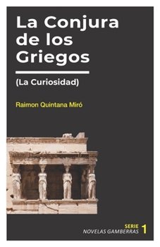 Paperback La Conjura de los Griegos: (La Curiosidad) [Spanish] Book