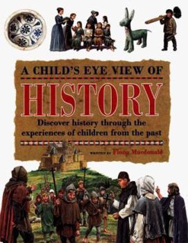 Hardcover A Child's Eye View of History: Discover History Through the Experiences of Children from the Past Book