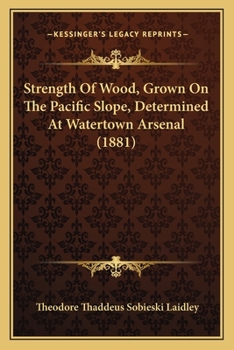 Strength Of Wood, Grown On The Pacific Slope, Determined At Watertown Arsenal