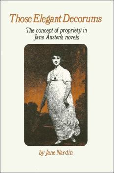 Hardcover Those Elegant Decorums: The Concept of Propriety in Jane Austen's Novels Book