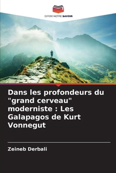 Dans les profondeurs du "grand cerveau" moderniste: Les Galapagos de Kurt Vonnegut (French Edition)