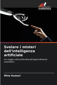 Paperback Svelare i misteri dell'intelligenza artificiale [Italian] Book