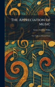 Hardcover The Appreciation of Music: Ten Talks on Musical Form Book