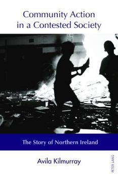 Paperback Community Action in a Contested Society: The Story of Northern Ireland Book