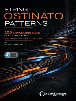 Paperback String Ostinato Patterns: 100 Stimulating Ideas for Composing Exciting Cinematic Music Book