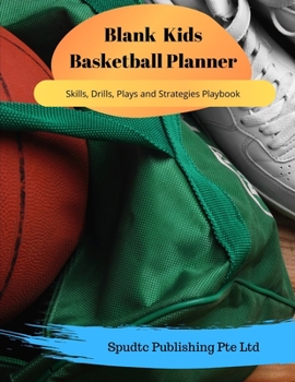 Paperback Blank Kids Basketball Planner: Skills, Drills, Plays and Strategies Playbook Book