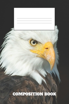 Composition Book: Bald Eagle Composition Book Wide Ruled