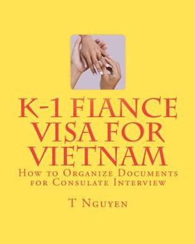 Paperback K-1 Fiance Visa for Vietnam: How to Organize Documents for Consulate Interview Book