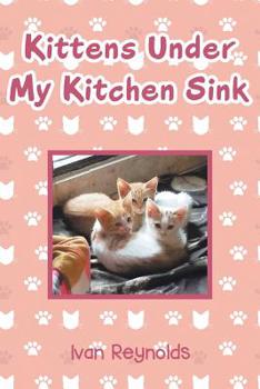 Paperback Kittens Under My Kitchen Sink Book