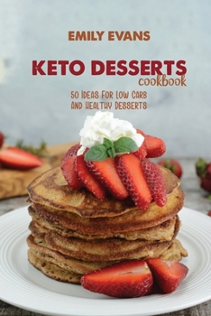 Paperback Keto Desserts Cookbook: 50 Ideas For Low Carb And Healthy Desserts Book