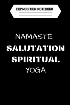 Paperback Composition Notebook: Namaste Salutation Spititual yoga Book