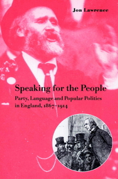 Paperback Speaking for the People: Party, Language and Popular Politics in England, 1867-1914 Book