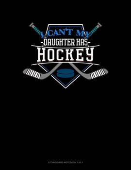 Paperback I Can't My Daughter Has Hockey: Storyboard Notebook 1.85:1 Book
