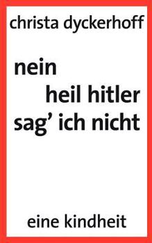 Paperback nein, heil hitler sag ich nicht: eine Kindheit [German] Book