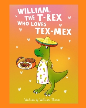 Paperback William, The T-Rex Who Loves Tex-Mex Book