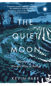 Hardcover The Quiet Moon: Pathways to an Ancient Way of Being Book