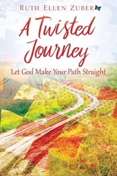 Paperback A Twisted Journey: Let God Make Your Path Straight Book