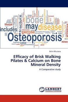 Paperback Efficacy of Brisk Walking Pilates & Calcium on Bone Mineral Density Book