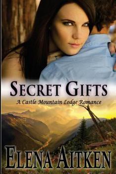 Secret Gifts - Book #4 of the Castle Mountain Lodge