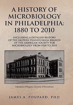 Paperback A History of Microbiology in Philadelphia: 1880 to 2010 Book