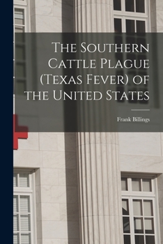 Paperback The Southern Cattle Plague (Texas Fever) of the United States Book