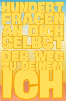 Paperback 100 Fragen an dich selbst: Der Weg zu Deinem Ich: Fragen an mich selbst auf dem Weg zur Selbstfindung und Selbsterkenntnis [German] Book