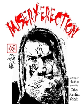 Paperback Misery Erection: A Book ov Haiku penned by Caius Veiovis Book