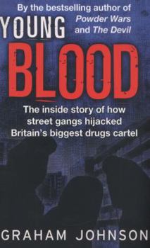 Young Blood: The Inside Story of How Street Gangs Hijacked Britain's Biggest Drugs Cartel